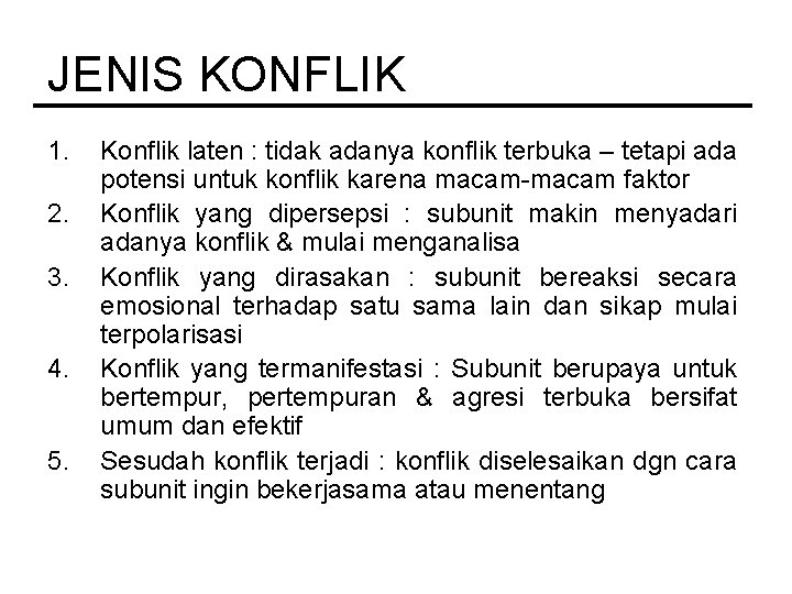 JENIS KONFLIK 1. 2. 3. 4. 5. Konflik laten : tidak adanya konflik terbuka