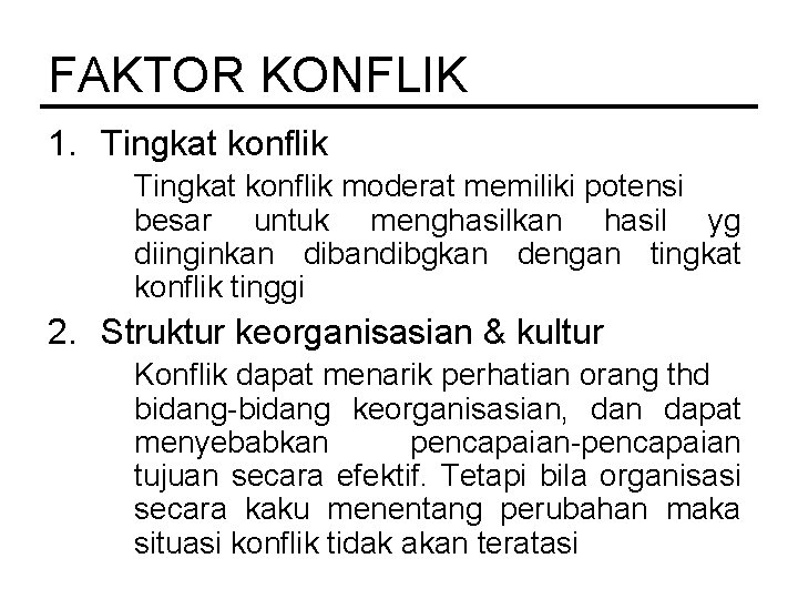 FAKTOR KONFLIK 1. Tingkat konflik moderat memiliki potensi besar untuk menghasilkan hasil yg diinginkan