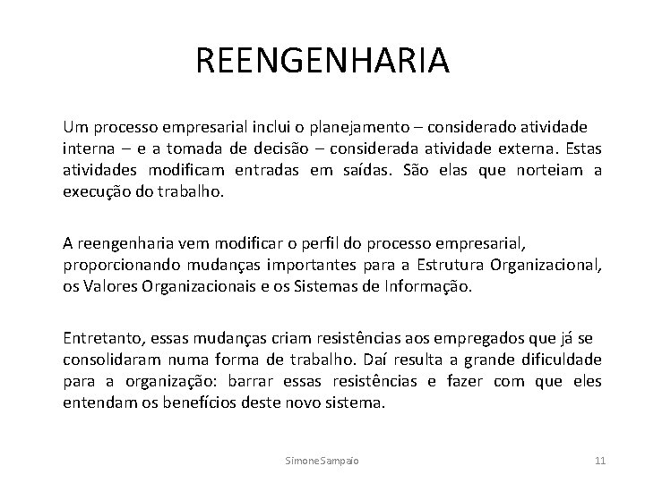 REENGENHARIA Um processo empresarial inclui o planejamento – considerado atividade interna – e a