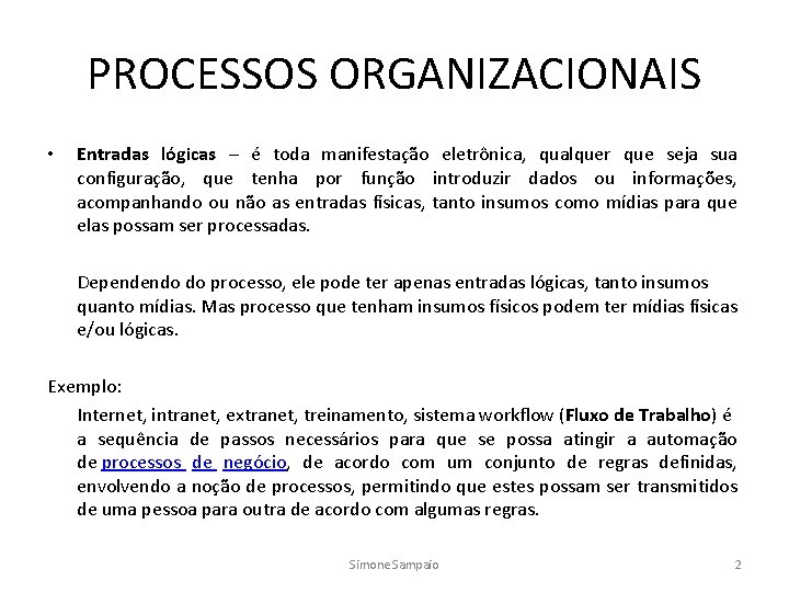 PROCESSOS ORGANIZACIONAIS • Entradas lógicas – é toda manifestação eletrônica, qualquer que seja sua