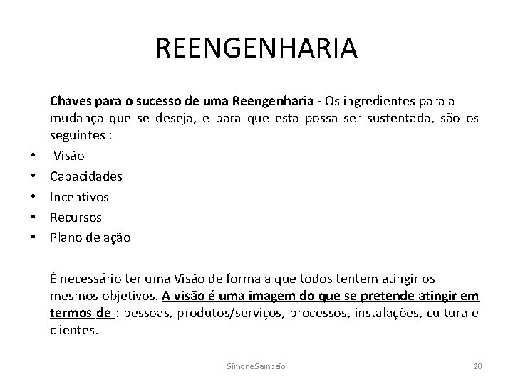 REENGENHARIA • • • Chaves para o sucesso de uma Reengenharia - Os ingredientes
