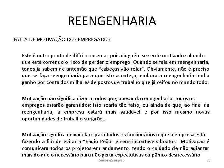 REENGENHARIA FALTA DE MOTIVAÇÃO DOS EMPREGADOS Este é outro ponto de difícil consenso, pois