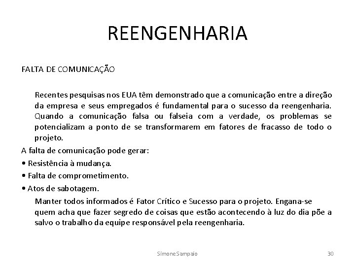REENGENHARIA FALTA DE COMUNICAÇÃO Recentes pesquisas nos EUA têm demonstrado que a comunicação entre
