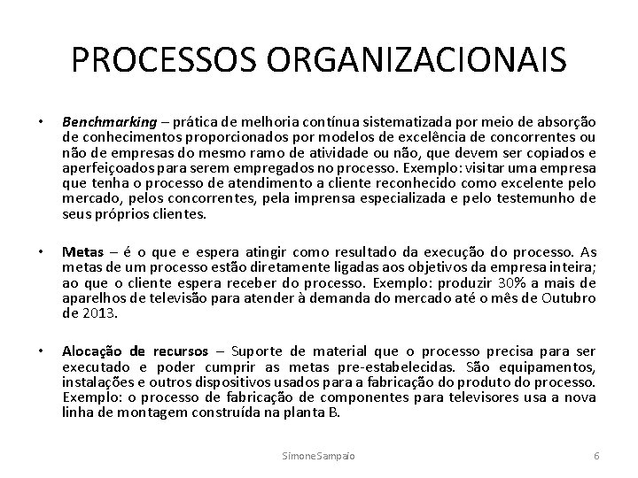 PROCESSOS ORGANIZACIONAIS • Benchmarking – prática de melhoria contínua sistematizada por meio de absorção