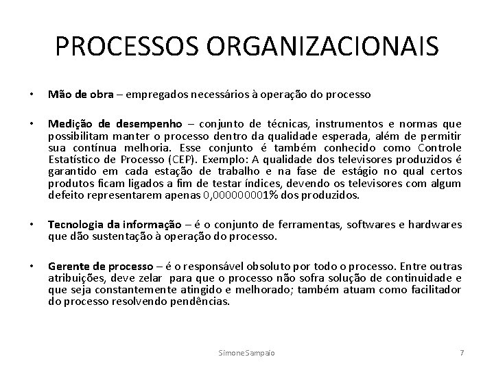PROCESSOS ORGANIZACIONAIS • Mão de obra – empregados necessários à operação do processo •