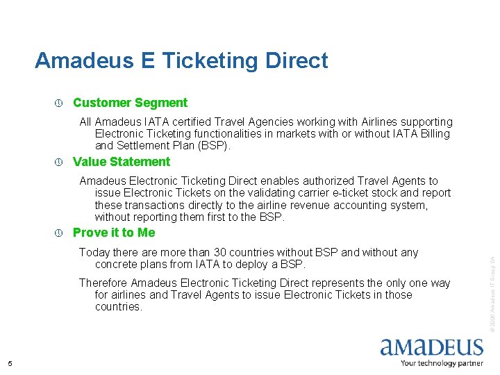 Amadeus E Ticketing Direct » Customer Segment All Amadeus IATA certified Travel Agencies working