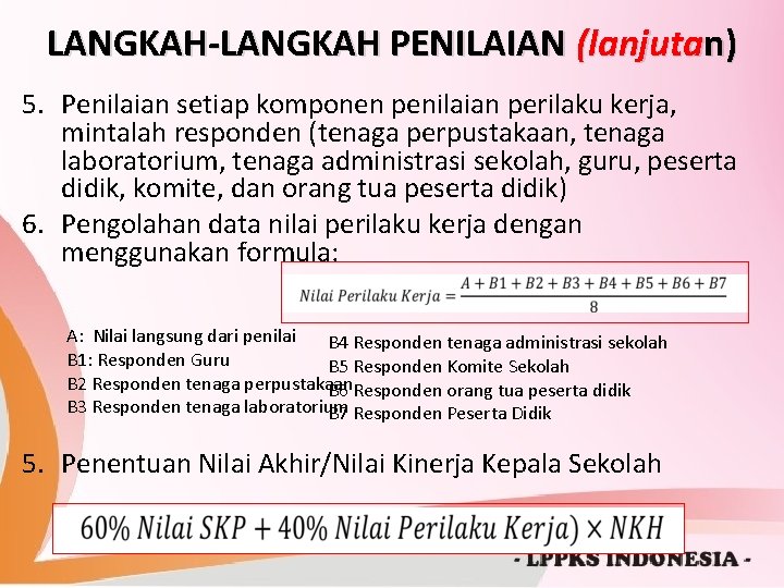 LANGKAH-LANGKAH PENILAIAN (lanjutan) 5. Penilaian setiap komponen penilaian perilaku kerja, mintalah responden (tenaga perpustakaan,