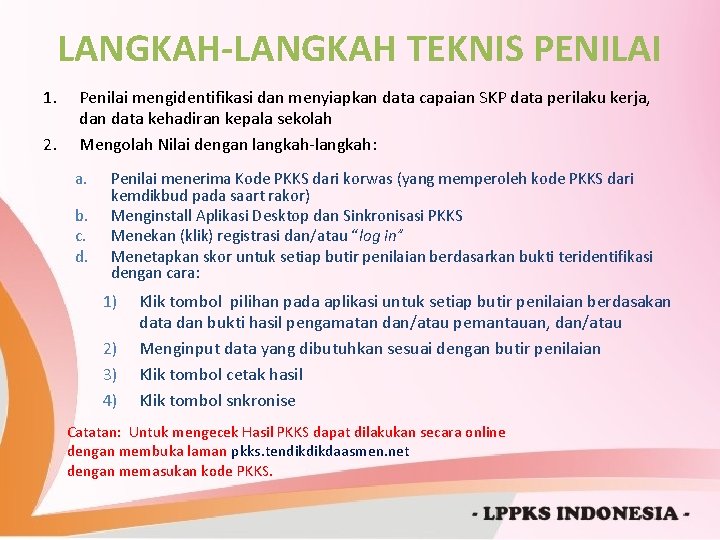 LANGKAH-LANGKAH TEKNIS PENILAI 1. 2. Penilai mengidentifikasi dan menyiapkan data capaian SKP data perilaku