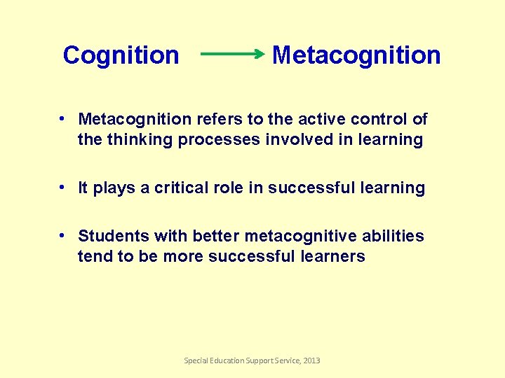 Cognition Metacognition • Metacognition refers to the active control of the thinking processes involved