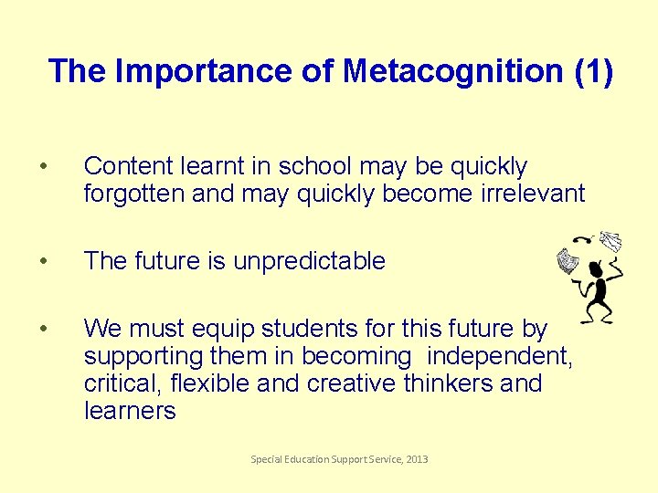 The Importance of Metacognition (1) • Content learnt in school may be quickly forgotten