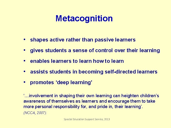 Metacognition • shapes active rather than passive learners • gives students a sense of