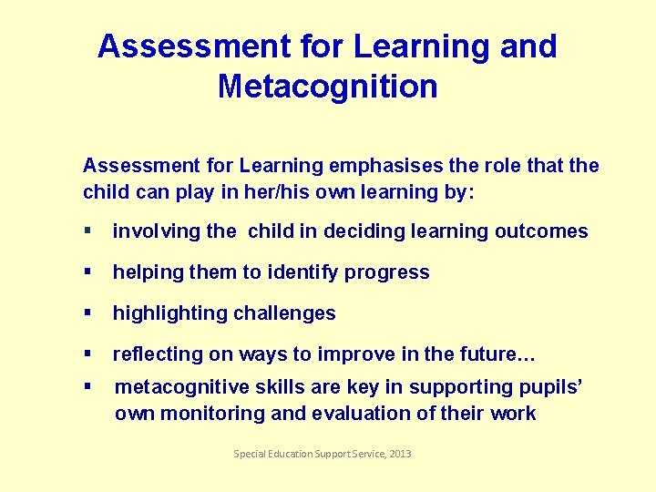 Assessment for Learning and Metacognition Assessment for Learning emphasises the role that the child