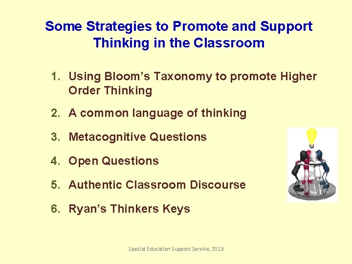 Some Strategies to Promote and Support Thinking in the Classroom 1. Using Bloom’s Taxonomy