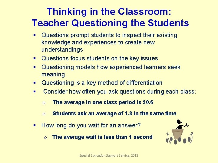 Thinking in the Classroom: Teacher Questioning the Students § Questions prompt students to inspect