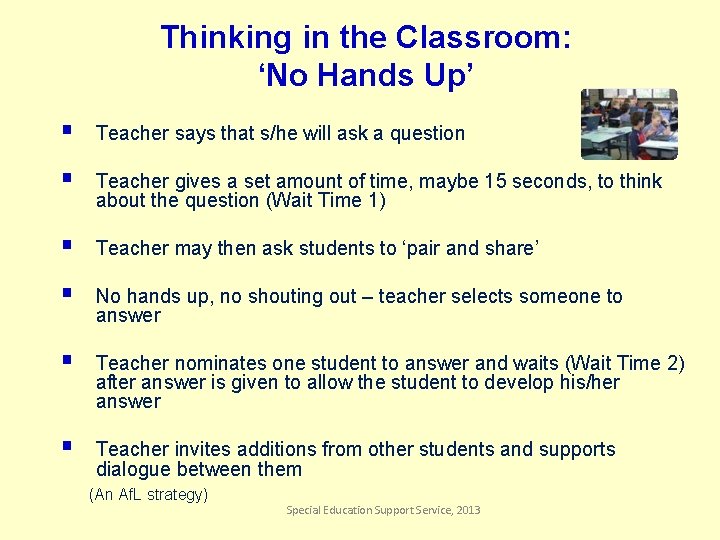 Thinking in the Classroom: ‘No Hands Up’ § Teacher says that s/he will ask
