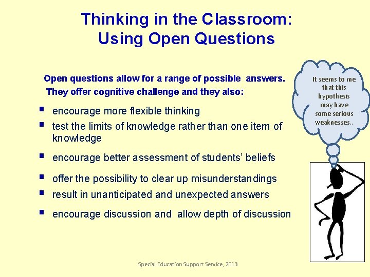 Thinking in the Classroom: Using Open Questions Open questions allow for a range of