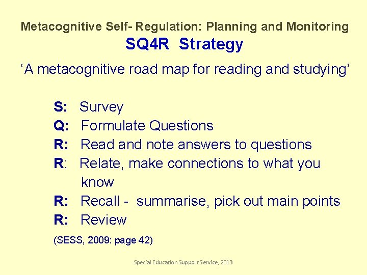 Metacognitive Self- Regulation: Planning and Monitoring SQ 4 R Strategy ‘A metacognitive road map
