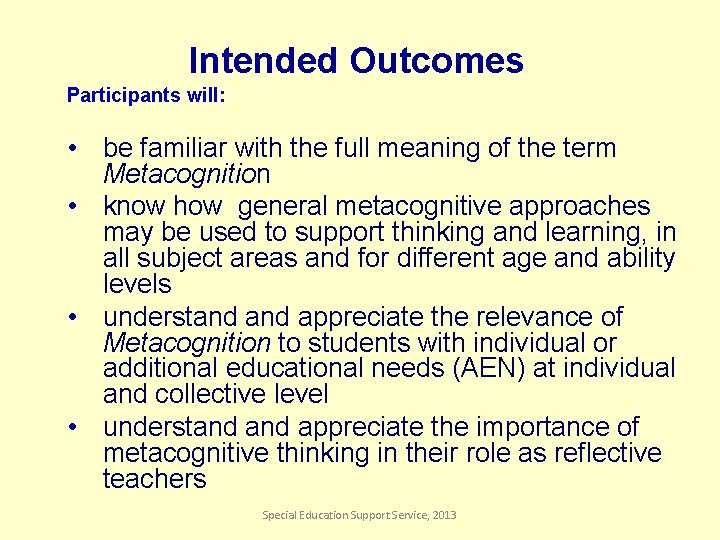 Intended Outcomes Participants will: • be familiar with the full meaning of the term