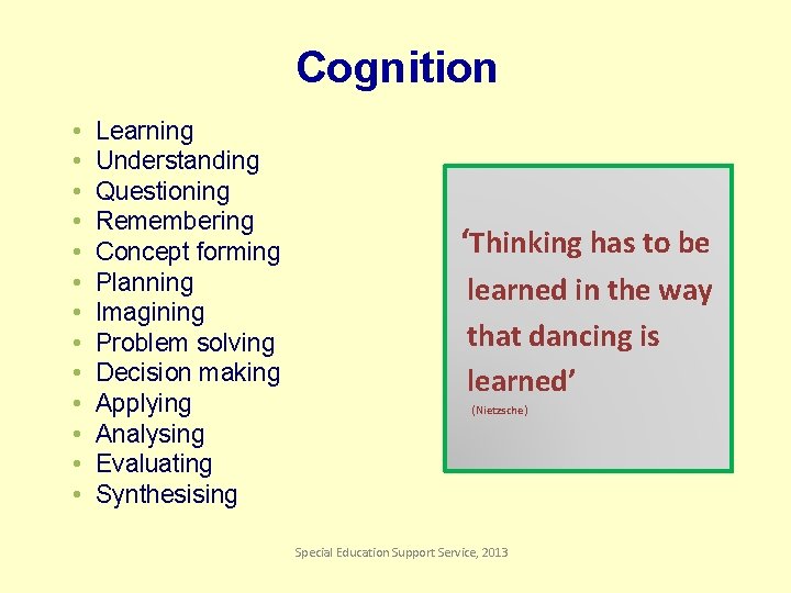 Cognition • • • • Learning Understanding Questioning Remembering Concept forming Planning Imagining Problem