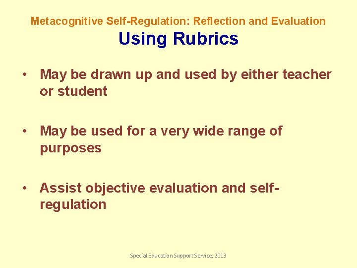 Metacognitive Self-Regulation: Reflection and Evaluation Using Rubrics • May be drawn up and used