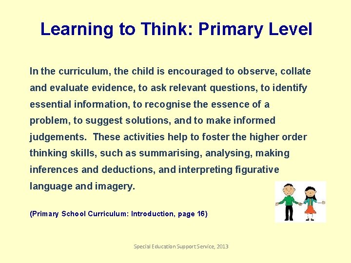 Learning to Think: Primary Level In the curriculum, the child is encouraged to observe,