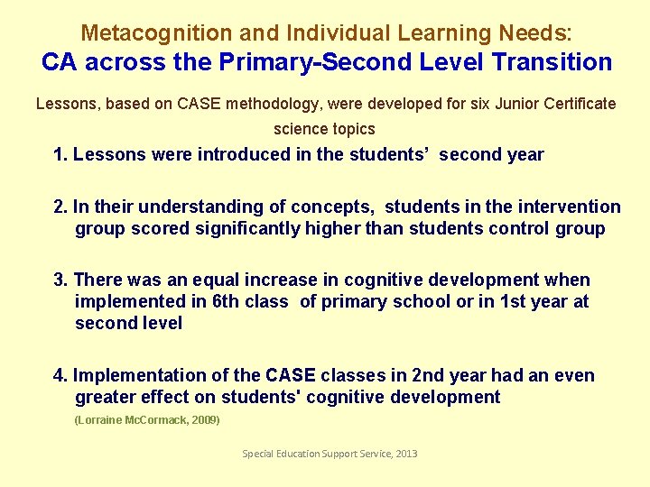 Metacognition and Individual Learning Needs: CA across the Primary-Second Level Transition Lessons, based on