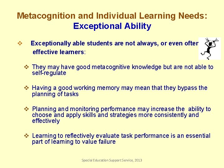 Metacognition and Individual Learning Needs: Exceptional Ability v Exceptionally able students are not always,