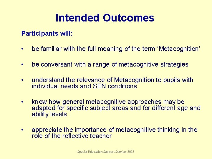 Intended Outcomes Participants will: • be familiar with the full meaning of the term