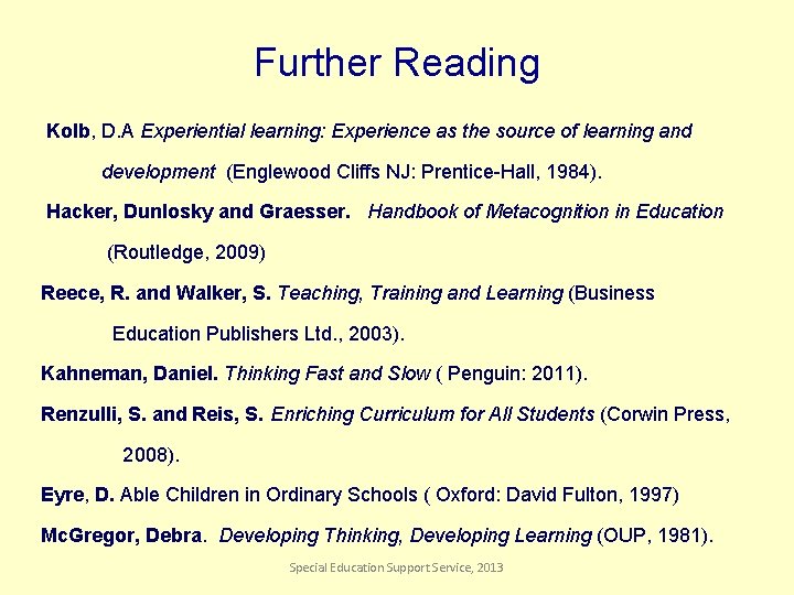 Further Reading Kolb, D. A Experiential learning: Experience as the source of learning and