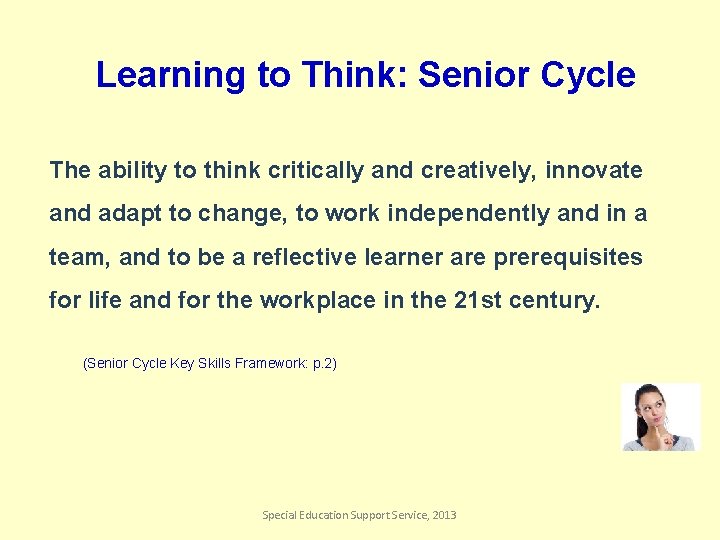 Learning to Think: Senior Cycle The ability to think critically and creatively, innovate and