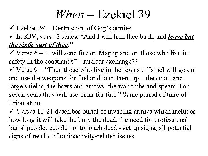 When – Ezekiel 39 ü Ezekiel 39 – Destruction of Gog’s armies ü In