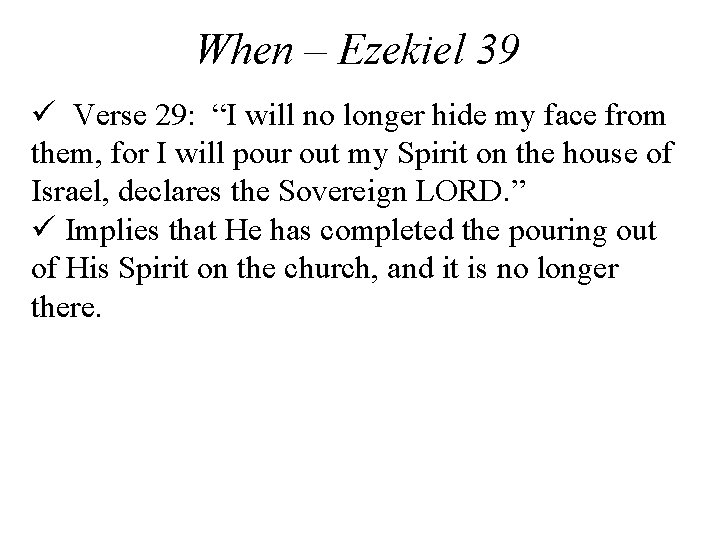 When – Ezekiel 39 ü Verse 29: “I will no longer hide my face