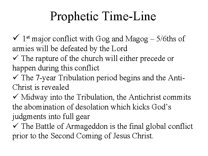 Prophetic Time-Line ü 1 st major conflict with Gog and Magog – 5/6 ths