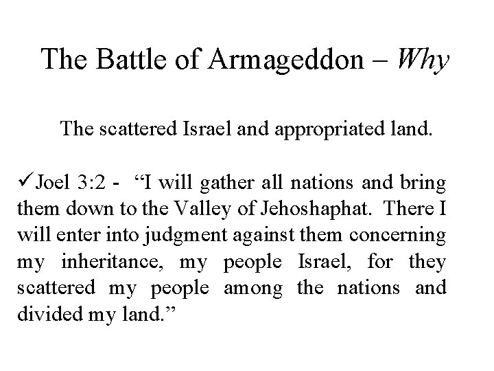 The Battle of Armageddon – Why The scattered Israel and appropriated land. üJoel 3: