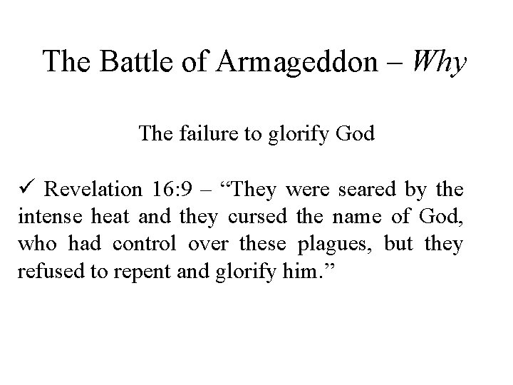 The Battle of Armageddon – Why The failure to glorify God ü Revelation 16:
