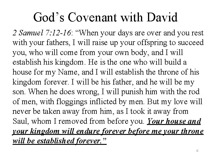 God’s Covenant with David 2 Samuel 7: 12 -16: “When your days are over