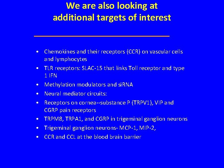 We are also looking at additional targets of interest • Chemokines and their receptors