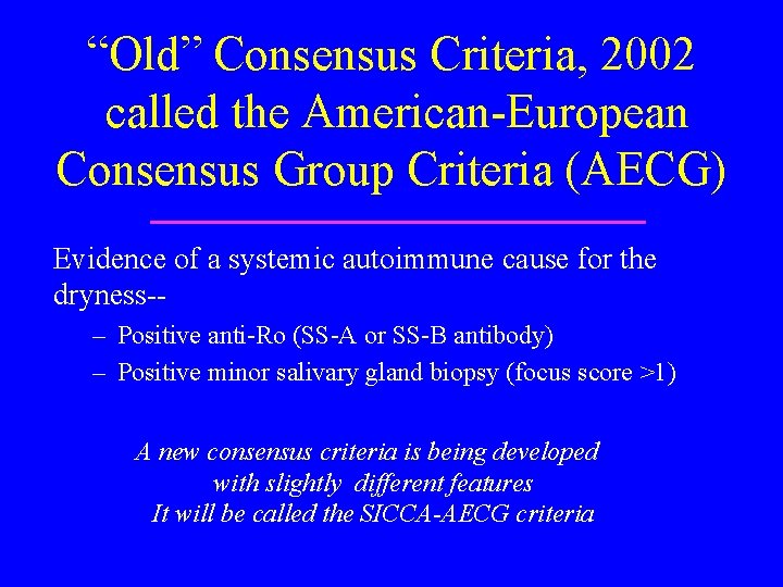 “Old” Consensus Criteria, 2002 called the American-European Consensus Group Criteria (AECG) Evidence of a
