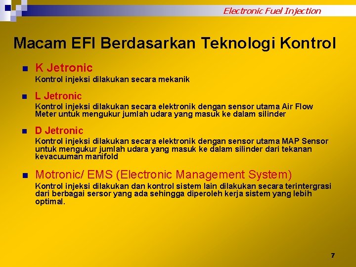 Electronic Fuel Injection Macam EFI Berdasarkan Teknologi Kontrol n K Jetronic Kontrol injeksi dilakukan