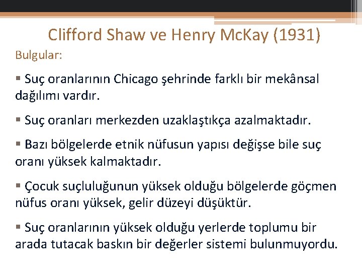 Clifford Shaw ve Henry Mc. Kay (1931) Bulgular: § Suç oranlarının Chicago şehrinde farklı