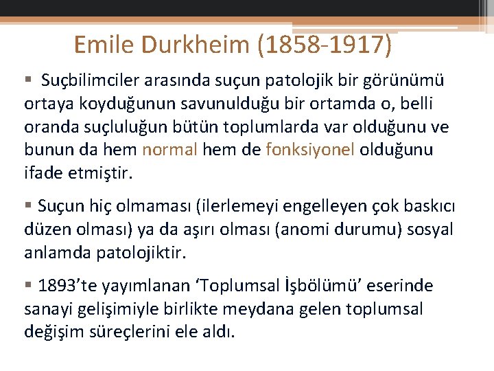 Emile Durkheim (1858 -1917) § Suçbilimciler arasında suçun patolojik bir görünümü ortaya koyduğunun savunulduğu