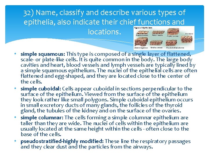 32) Name, classify and describe various types of epithelia, also indicate their chief functions