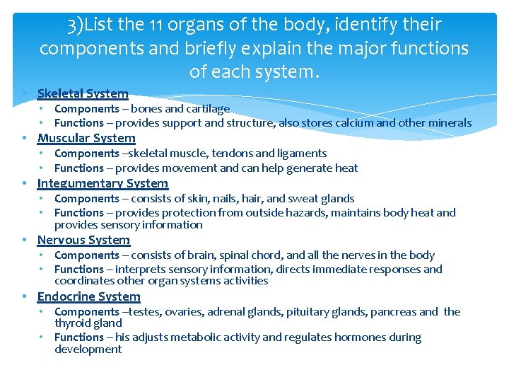 3)List the 11 organs of the body, identify their components and briefly explain the