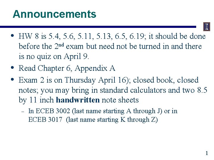 Announcements • • • HW 8 is 5. 4, 5. 6, 5. 11, 5.
