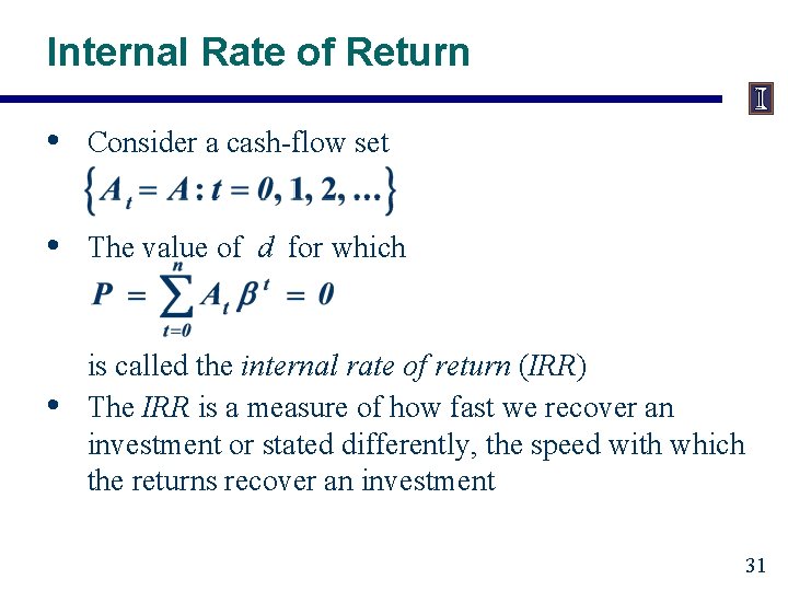 Internal Rate of Return • Consider a cash-flow set • The value of d