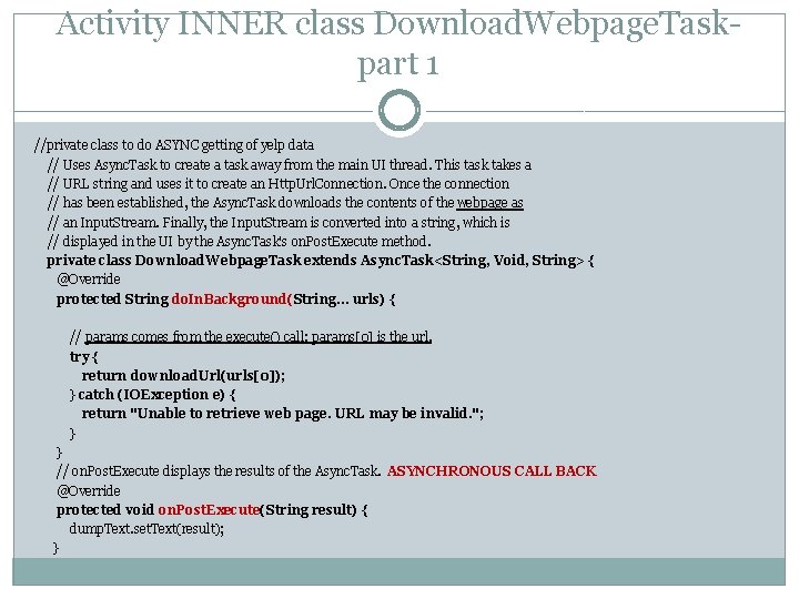 Activity INNER class Download. Webpage. Taskpart 1 //private class to do ASYNC getting of