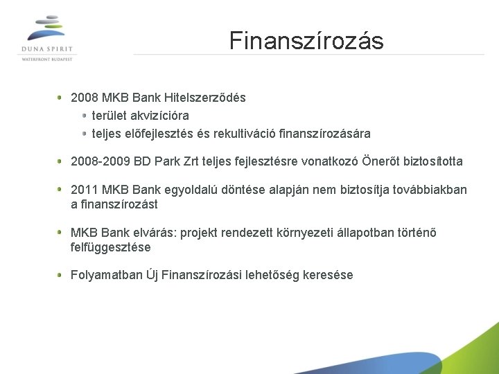 Finanszírozás 2008 MKB Bank Hitelszerződés terület akvizícióra teljes előfejlesztés és rekultiváció finanszírozására 2008 -2009