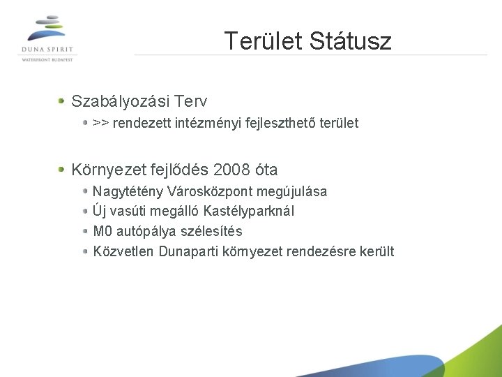 Terület Státusz Szabályozási Terv >> rendezett intézményi fejleszthető terület Környezet fejlődés 2008 óta Nagytétény