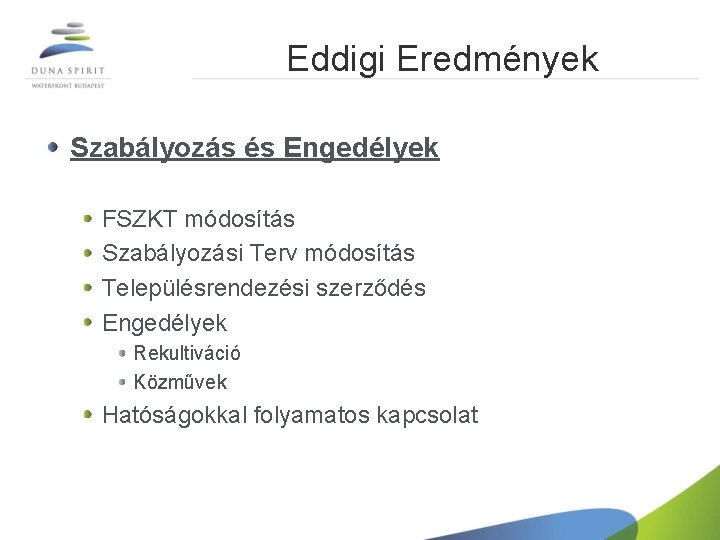 Eddigi Eredmények Szabályozás és Engedélyek FSZKT módosítás Szabályozási Terv módosítás Településrendezési szerződés Engedélyek Rekultiváció