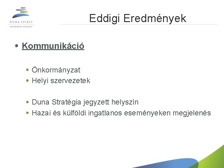 Eddigi Eredmények Kommunikáció Önkormányzat Helyi szervezetek Duna Stratégia jegyzett helyszín Hazai és külföldi ingatlanos